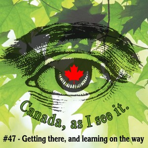 #47 - Getting there, and learning on the way