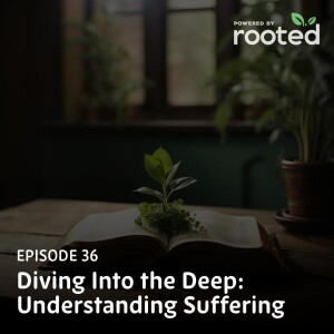 Episode 36: Diving Into the Deep: Understanding Suffering