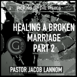 Healing a Broken Marriage Part 2