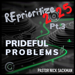 Prideful Problems | Reprioritize 2025