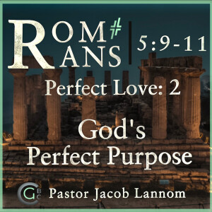 Perfect Love 2 - God's Perfect Purpose | Romans