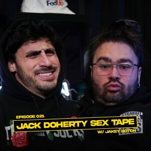 Jakey Botch on Jack Doherty's Sex Tape, Billie Eilish's Tits, and More... | EP 021