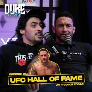 Frankie Edgar on UFC Hall of Fame, Gray Maynard and Sean Strickland and More... | EP 17