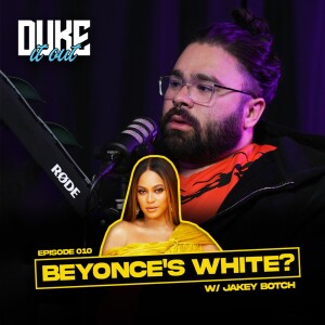 Jakey Botch on Beyoncé Being White, Matt Rife Being Cancelled & Serena Williams - EP 010