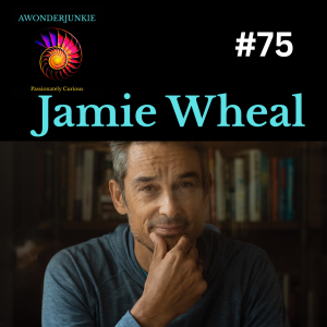 #75 Jamie Wheal - Goodness, Truth & Beauty