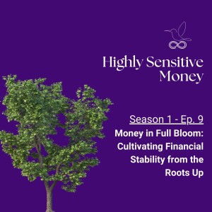 Money in Full Bloom: Cultivating Financial Stability from the Roots Up
