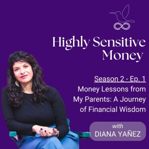 Money Lessons from My Parents: A Journey of Financial Wisdom with Diana Yañez