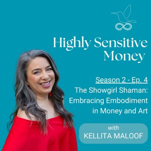 The Showgirl Shaman: Embracing Embodiment in Money and Art with Kellita Maloof