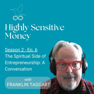 The Spiritual Side of Entrepreneurship: A Conversation with Franklin Taggart