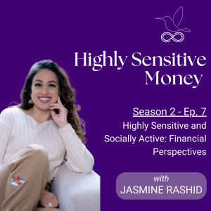 Highly Sensitive and Socially Active: Financial Perspectives from Jasmine Rashid