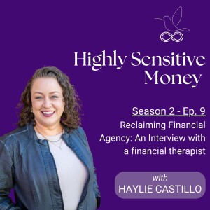 Reclaiming Financial Agency: An Interview with financial therapist Haylie Castillo