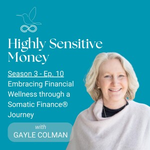 Embracing Financial Wellness through Somatic Finance® Gayle Colman’s Journey