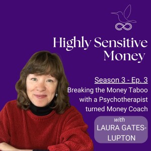 Breaking the Money Taboo with Psychotherapist turned Money Coach Laura Gates-Lupton