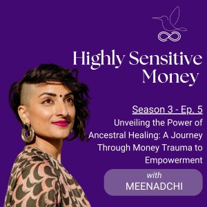 Unveiling the Power of Ancestral Healing with Meenadchi: A Journey Through Money Trauma to Empowerment