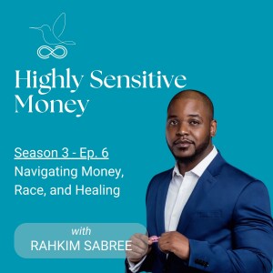 Navigating Money, Race, and Healing with Rahkim Sabree