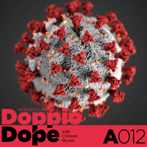 The Effects of The Coronavirus (COVID-19) on Culture: #DoppioDope w/ Clement Bryant | NERDSoul