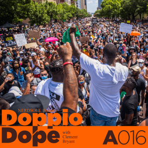 Nowadayz In Covid-19, Police Brutality & Protests: #DoppioDope w/ Clement Bryant | NERDSoul