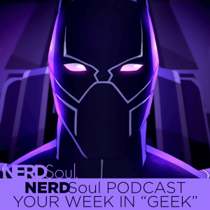 Black Panther's Quest Heats UP!, Black Jesus Blues, Greenleaf's Lady Mae is Trippin, DC Universe Titans & More! | NERDSoul • Your Week in Geek