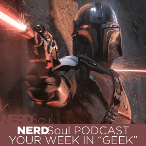 Star Wars' The Mandalorian + The Rise of Skywalker & Black Lightning + Earth Crisis & More! | NERDSoul • Your Week in Geek