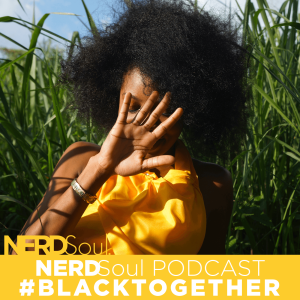 So-called Good Hair & The Natural Hair Movement #BlackTogether: A Walk In Her Shoes | NERDSoul