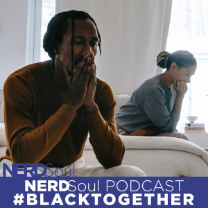 Be A Man About It 4: Why Are Black Men Under Attack? #BlackTogether: A Walk In Her Shoes | NERDSoul
