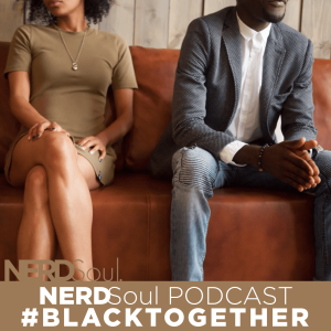 Divorce!?! Yeah... We Need To Talk | #BlackTogether w/ NERDSoul