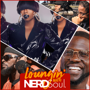 Kevin Hart's Apology, Missy Elliot Makes History, R Kelly Fallout & More! | Loungin' w/ NERDSoul