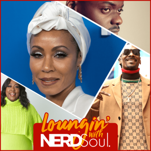 Loni Love Letters, Snoop n Jada on Red Table Talk + They've Gotta Have Us | Loungin' w/ NERDSoul