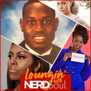 Ahmaud Arbery, Michelle Obama's Becoming, Grapevine + Asians & More! | Loungin' w/ NERDSoul