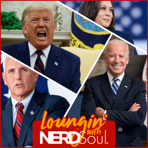 Election 2020, Campaign Shenanigans, Tangibles, Ballot Lawsuits & More! | Loungin' w/ NERDSoul