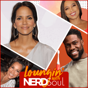 Lisa Raye v Halle Berry, Kevin Hart’s Nextflix Special, Dave Chappelle & More | Loungin’ w/ NERDSoul