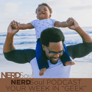 Black Dads Panel for a Happy Father’s Day 2022 | NERDSoul Specials