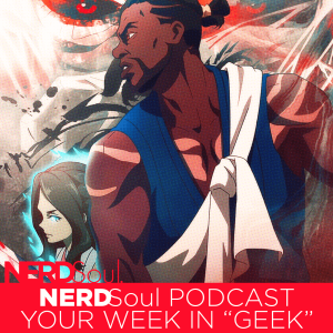 Yasuke Season 1 Roundtable: Ronin to Mortal Sins to Balance w/ Special Guests | NERDSoul