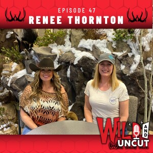 Renee Thornton of WSF’s Women Hunt / Wild & Uncut / EP 47