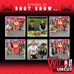Wild & Uncut EP 39 - Shot Show Part 1 / Doug Koenig, AWA, Allen Company, Sisterhood of the Outdoors, Women’s Outdoor News & Nightforce Optics