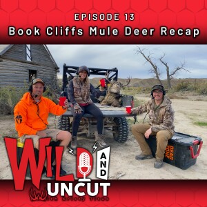 Ep 13 - Book Cliffs Mountain Mule Deer Hunt Recap