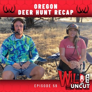Oregon Deer Hunt Recap / Wild & Uncut / EP 59