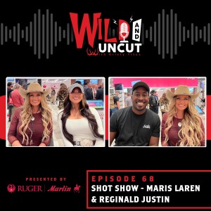 Marisa LaRen & Reginald Justin at SHOT Show/ Wild & Uncut / EP 68