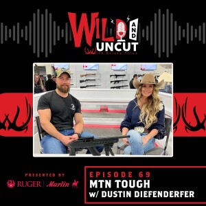 MTNTOUGH w Dustin Diefenderfer / Wild & Uncut / EP 69