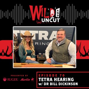 Tetra Hearing w Dr Bill Dickinson / Wild & Uncut / EP 70