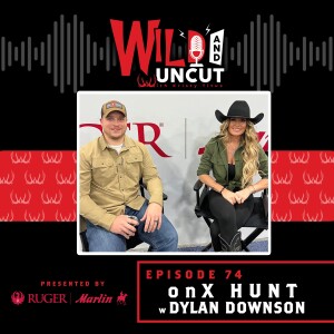 onX HUNT w/ Dylan Dowson / Wild & Uncut / EP 74