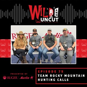 Team Rocky Mountain Hunting Calls / Wild & Uncut / EP 75