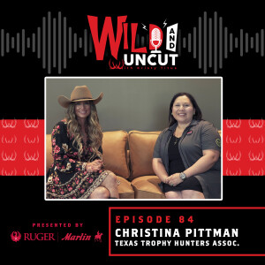 Christina Pittman Texas Trophy Hunters Assoc. / Wild & Uncut / EP 84