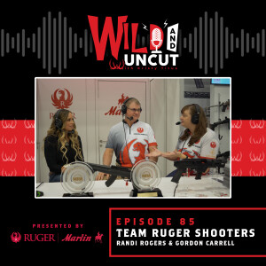 Team Ruger Shooters Randi Rogers and Gordon Carrell / Wild & Uncut / EP 85