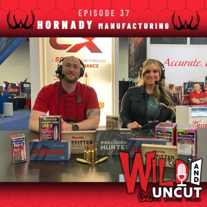 Wild & Uncut EP 37 - Hornady Ammunition w/ Seth Swerczek, Marketing