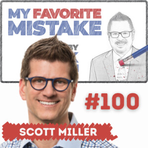 Scott Miller’s Favorite Messes (or Mistakes) in Executive and Marketing Roles