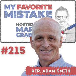 Rep. Adam Smith’s Favorite Mistake from His First Campaign; Recovering from Being ”Lost and Broken”