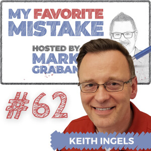 Creating a Culture That Learns From Mistakes: Keith Ingels