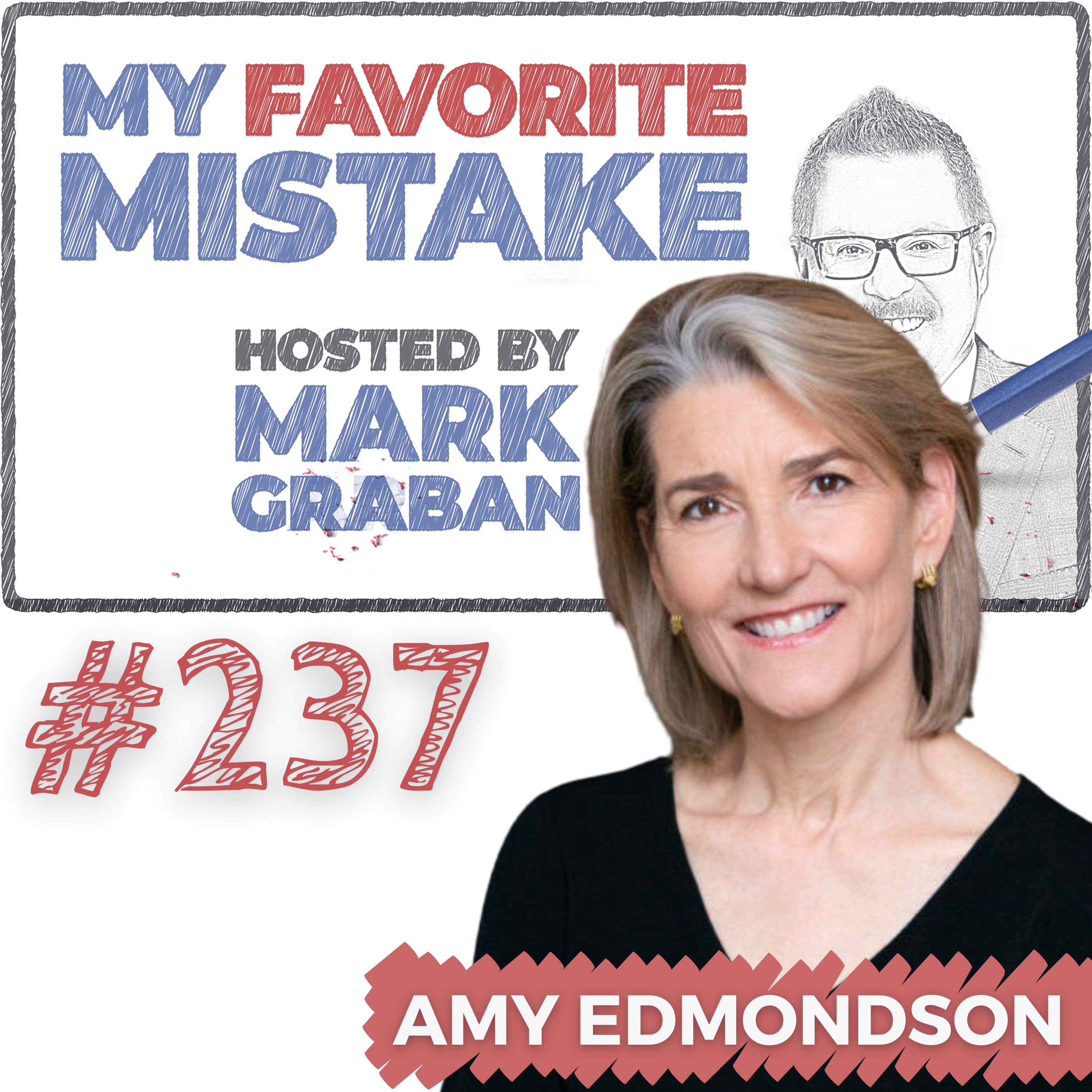 Lessons from Failures: Navigating Mistakes with Amy Edmondson, Author of ”Right Kind of Wrong”