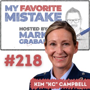 Col. Kim ”KC” Campbell on Learning to Let Mistakes Go in Air Force Training, Combat, and Beyond